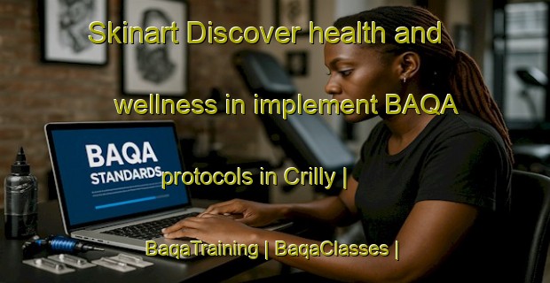 Skinart Discover health and wellness in implement BAQA protocols in Crilly | BaqaTraining | BaqaClasses | SkinartTraining-United Kingdom